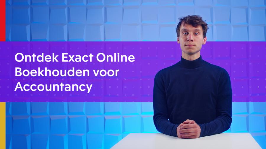 Ontdek de krachtige functies van Exact Online Boekhouden voor Accountancy