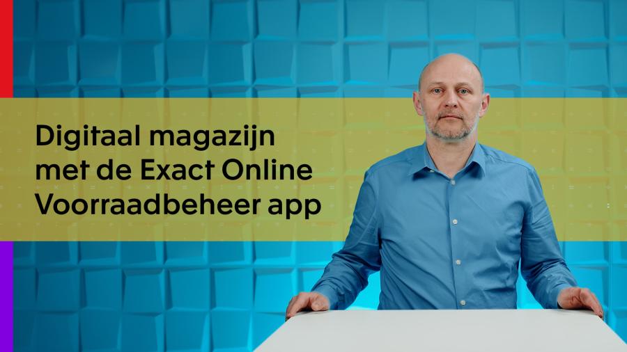 Hands on: Een digitaal magazijn met de Exact Online Voorraadbeheer app
